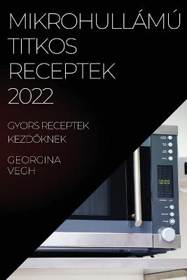 Mikrohullamu Titkos Receptek 2022