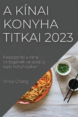 A kinai konyha titkai 2023