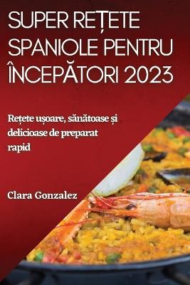 Super re?ete spaniole pentru incepatori 2023