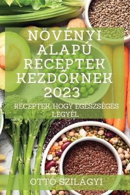 Noevenyi alapu receptek kezdoknek 2023