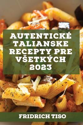 Autenticke talianske recepty pre vsetkych 2023