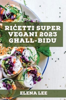 Ricetti Super Vegani 2023 ghall-Bidu