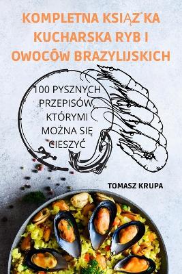 Kompletna Ksi&#260;&#379;ka Kucharska Ryb I Owocow Brazylijskich