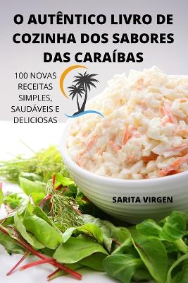 O Autentico Livro de Cozinha DOS Sabores Das Caraibas