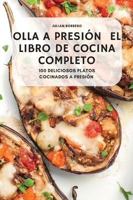 Olla a Presion El Libro de Cocina Completo