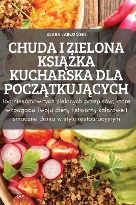 Chuda I Zielona Ksi&#260;&#379;ka Kucharska Dla Pocz&#260;tkuj&#260;cych