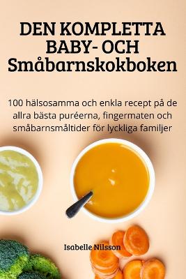 DEN KOMPLETTA BABY- OCH Smabarnskokboken