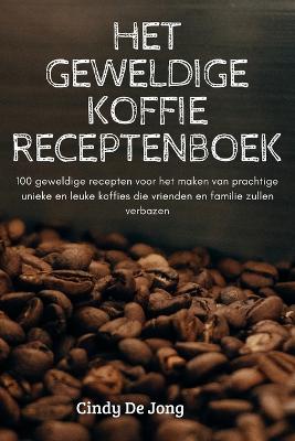 Het Geweldige Koffie Receptenboek