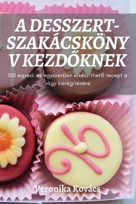 A Desszert-Szakacskoenyv Kezd&#336;knek