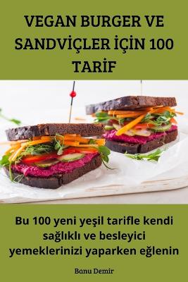 Vegan Burger Ve SandvIcler IcIn 100 TarIf