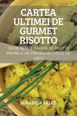 Cartea Ultimei de Gurmet Risotto