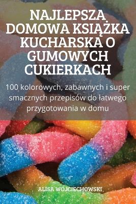 Najlepsza Domowa KsiAZka Kucharska O Gumowych Cukierkach