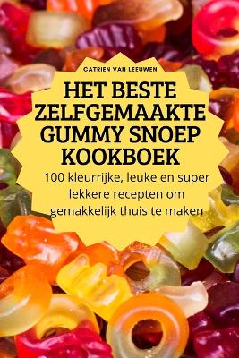 Het Beste Zelfgemaakte Gummy Snoep Kookboek