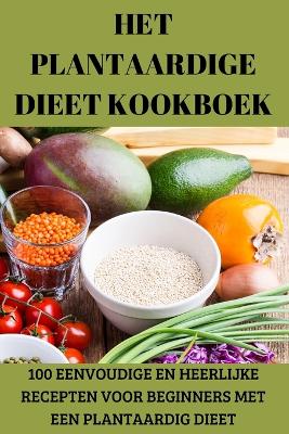 Het Plantaardige Dieet Kookboek