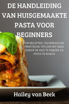 de Handleiding Van Huisgemaakte Pasta Voor Beginners