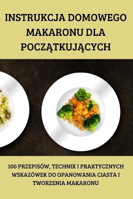 Instrukcja Domowego Makaronu Dla Pocz&#260;tkuj&#260;cych