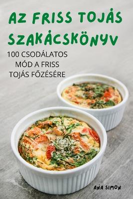 AZ Friss Tojas Szakacskoenyv