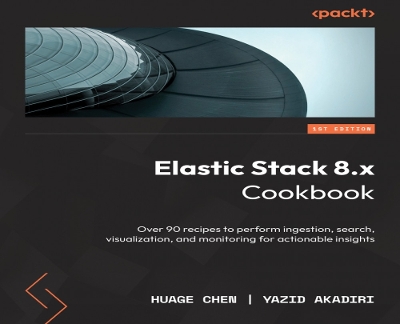 Elastic Stack 8.x Cookbook