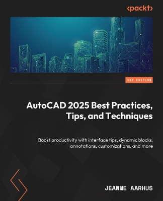 AutoCAD 2025 Best Practices, Tips, and Techniques