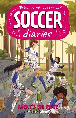 Soccer Diaries Book 2: Rocky's Big Move