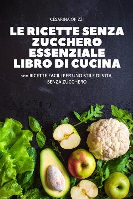 Le Ricette Senza Zucchero Essenziale Libro Di Cucina