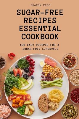 Sugar-Free Recipes Essential Cookbook