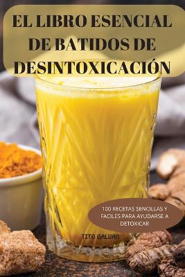 Libro Esencial de Batidos de Desintoxicacion