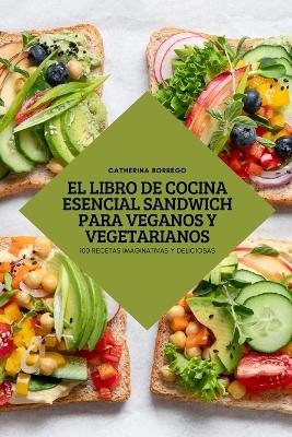 Libro de Cocina Esencial Sandwich Para Veganos Y Vegetarianos