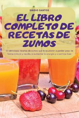 El Libro Completo de Recetas de Zumos