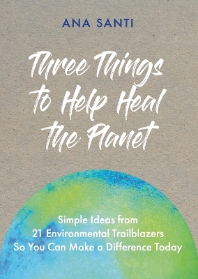 Three Things to Help Heal the Planet