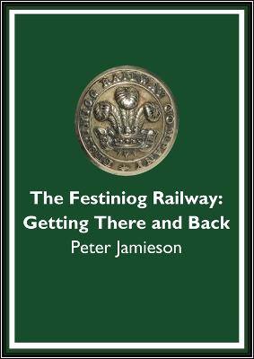 The Festiniog Railway: Getting There and Back