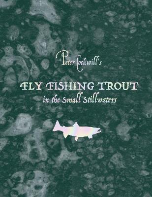 Fly Fishing Trout in the Small Stillwaters