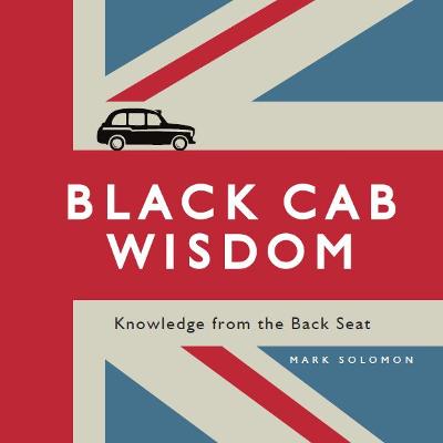 Black Cab Wisdom