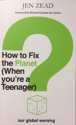 How To Fix The Planet (When You're a Teenager)