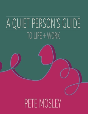 A Quiet Person's Guide to Getting On (in Life & Work)