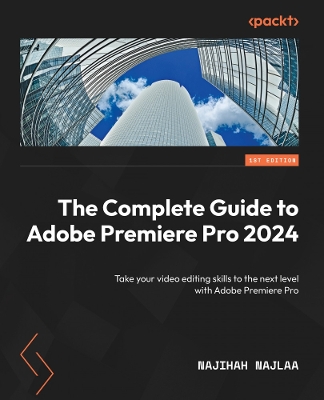 The Complete Guide to Adobe Premiere Pro 2024