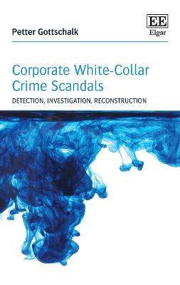 Corporate White-Collar Crime Scandals - Detection, Investigation, Reconstruction