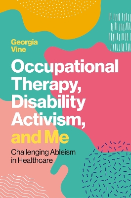 Occupational Therapy, Disability Activism, and Me