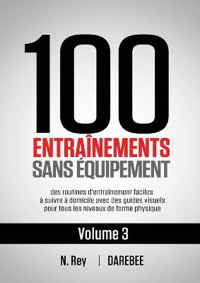 100 Entrainements Sans Equipement Vol. 3