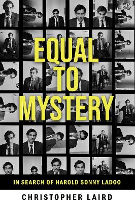 Equal to Mystery: In Search of Harold Sonny Ladoo