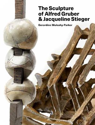 The Sculpture of Alfred Gruber and Jacqueline Stieger