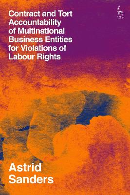 Contract and Tort Accountability of Multinational Business Entities for Violations of Labour Rights