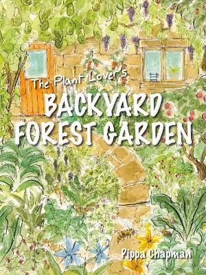 The Plant Lover's Backyard Forest Garden