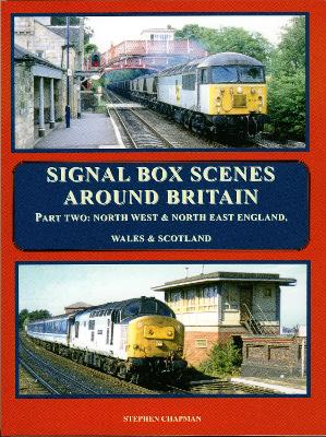 SIGNAL BOX SCENES AROUND BRITAIN Part Two  North West & North East England, Wales & Scotland