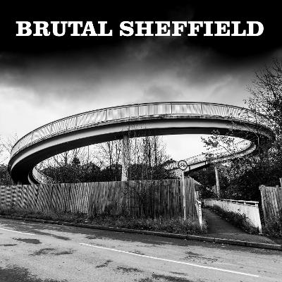 Brutal Sheffield