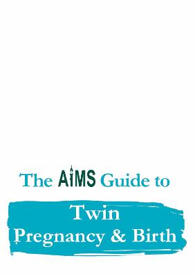The AIMS Guide to Twin Pregnancy & Birth