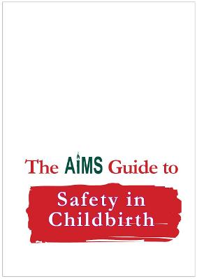 The AIMS Guide to Safety in Childbirth