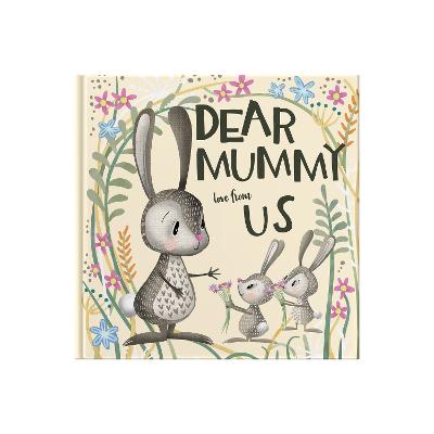 Dear Mummy Love From Us