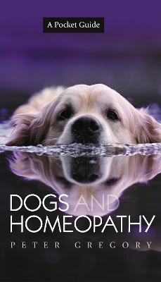 Dogs and Homeopathy - A Pocket Guide