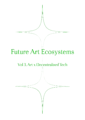 Future Art Ecosystems 3: Art x Decentralised Tech